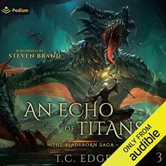 Read EBOOK EPUB KINDLE PDF An Echo of Titans: The Bladeborn Saga, Book 3 by  T.C. Edge,Steven Brand,