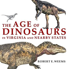 [GET] PDF 📋 The Age of Dinosaurs in Virginia and Nearby States by  Rob Weems KINDLE