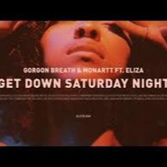 Gorgon Breath & Monartt - Get Down Saturday Night feat. Eliza