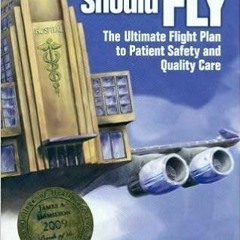 E.B.O.O.K.?? Why Hospitals Should Fly: The Ultimate Flight Plan to Patient Safety and Quality Care F