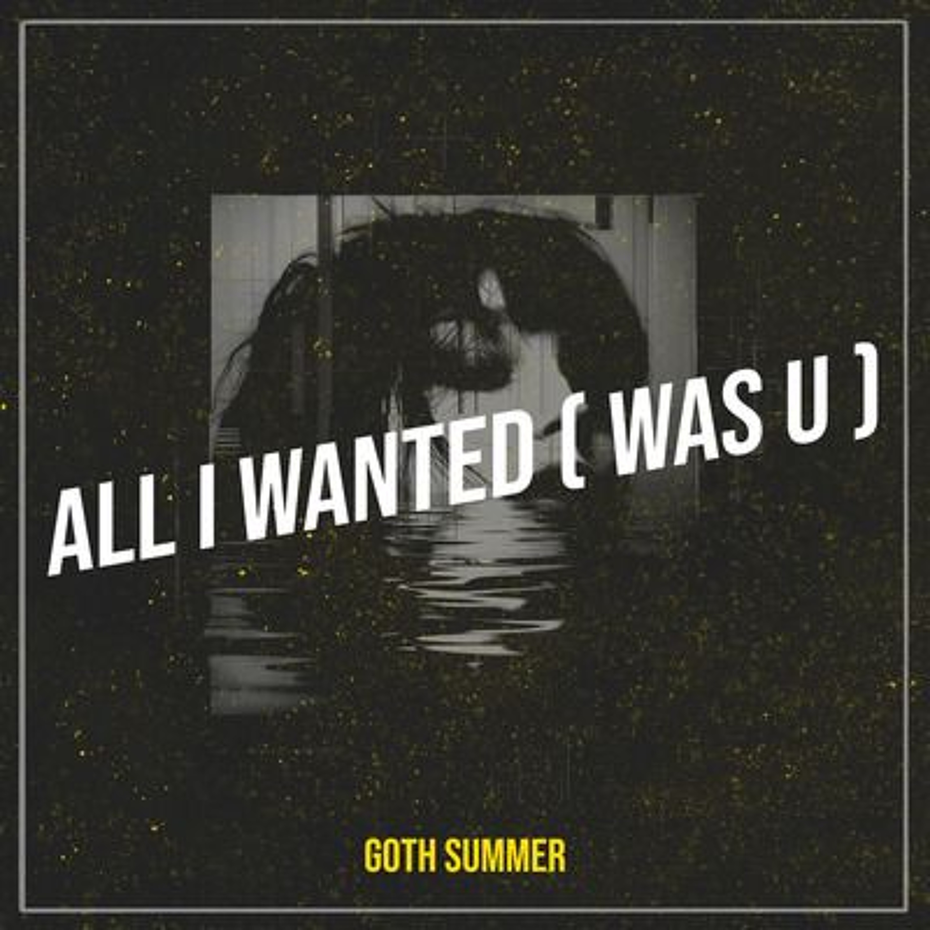 All I Wanted ( was u ) / (Goth Summer Remix) episode artwork