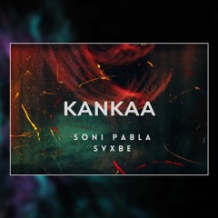 Kankaa - Soni Pabla | Dhamidub | SVXBE