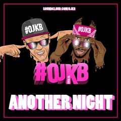 OJKB - Another Night (Download = Full Track)