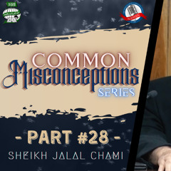 #028: Mistakes of Travelling | Common Misconceptions Series | Sh. Jalal Chami