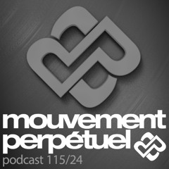 Mouvement Perpétuel Podcast 115