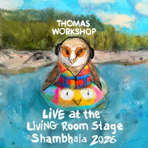 Thomas Workshop - Live at The Living Room Stage (Shambhala 2026)