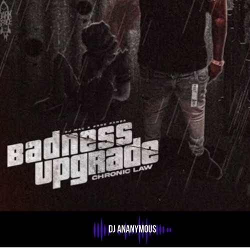Chronic Law X Dj Ananymous - Badness Upgrade (2023) Club Edit Intro