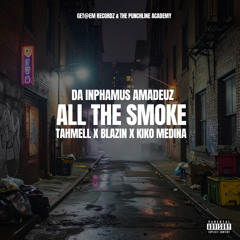 All The Smoke (feat. Tahmell, Blazin, Kiko Medina & DaArmy97)
