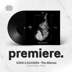 PREMIERE: EZEK & E;CHOES ─ The Silence (Original Mix) [Concept Records]