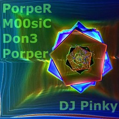 PorpeR M00siC Don3 Porper