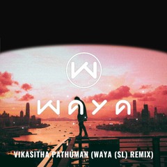 Vikasitha Pathuman (WAYA (SL) Remix)