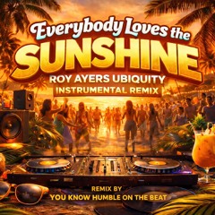 everbody loves the sunshine you know humble on the beat  remix instrumental