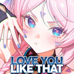 Nightcore - Love You Like That