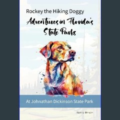 ebook read [pdf] 📖 Rockey the Hiking Doggy - Adventures in Florida’s State Parks: At Johnathan Dic