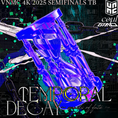 Temporal Decay ~ sands of fate ~ [VNMC4K SEMIFINALS TIEBREAKER]
