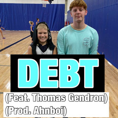 Debt (Feat. Thomas Gendron) (Prod. Ahnboi)