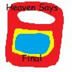 Heaven Says - The Final (scrapped)