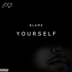 Blame Yourself