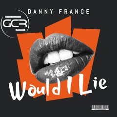 Danny France - Would I Lie