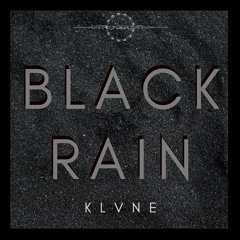 KLVNE - Black Rain