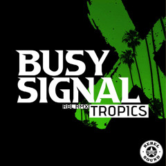 Busy Signal - Tropics (RBL RMX)