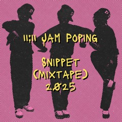 11:11 Jam Poping Snippet ( mixTAPE )