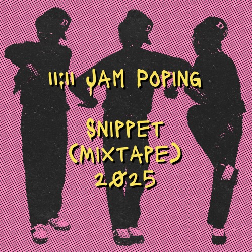 11:11 Jam Poping Snippet ( mixTAPE )