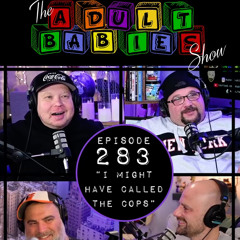 Ep. 283 “I Might Have Called The Cops”