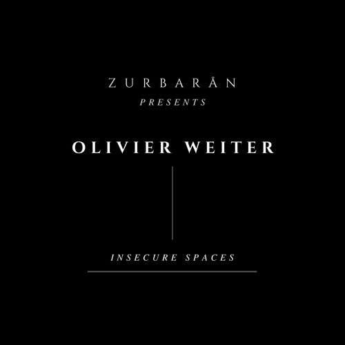 Zurbarån presents - Olivier Weiter - Insecure Spaces