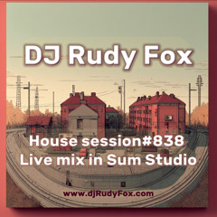 DJ Rudy Fox - House session#838_Live mix in Sum Studio