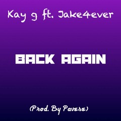 Back Again Ft. Jake4Ever (Prod. By Pavese)