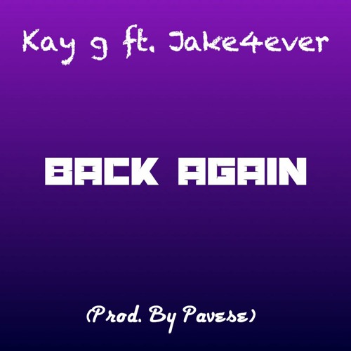 Back Again Ft. Jake4Ever (Prod. By Pavese)