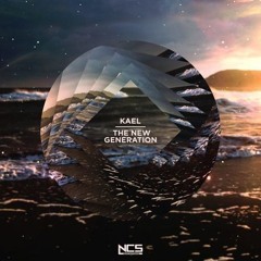 KAEL - The New Generation(NCS DELETED RELEASE)(COPY OF WATERFALL)(COPYRIGHT)