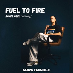 Fuel To Fire - Agnes Obel (Maya Randle Bootleg)