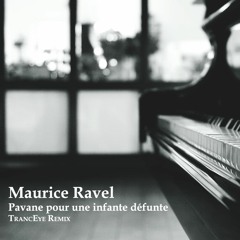 Maurice Ravel - Pavane pour une infante défunte (TrancEye Remix)