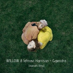 WILLOW & Jahnavi Harrison - Gajendra (Adinath Rmx) Unofficial.wav