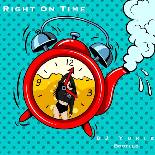 Right On Time (DJ Yukie Bootleg) [FREE DL]