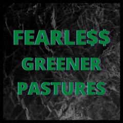FEARLESS - GREENER PASTURES