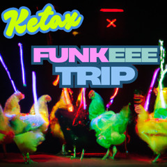 Ketax - Funkeee Trip [FREE DOWNLOAD]