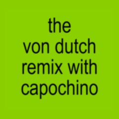 Von Dutch (Capochino Remix)