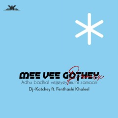 Mee Vee Gothey Remix - Dj-Katchey ft. Fenthashi Khaleel (The Democrats Version)