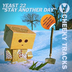 Yeast 22 - Stay Another Day - OUT NOW