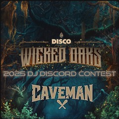 WICKED OAKS 2025 DJ Discord Contest - [Caveman]