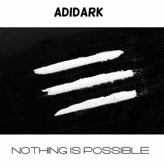 Adidark - Nothing Is Possible