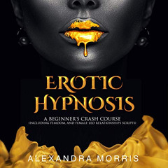 [Read] EPUB ✔️ Erotic Hypnosis: A Beginner's Crash Course (Including Femdom, and Fema
