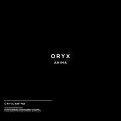 ORYX - Anima  / [Protocode]