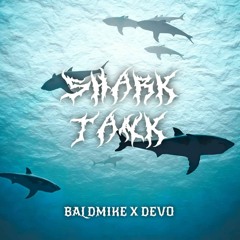 Shark Tank - BaldMike ft. Devo