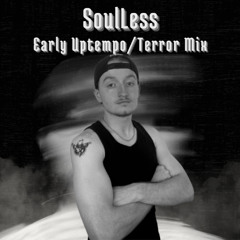 SoulLess-Early Uptempo To Terror Mix