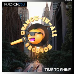 Radical DJ - Time To Shine (out now on Orange-In-All Records)