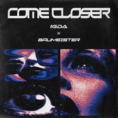 IGDA & Baumeister - Come Closer (Original Mix) | FREE DOWNLOAD